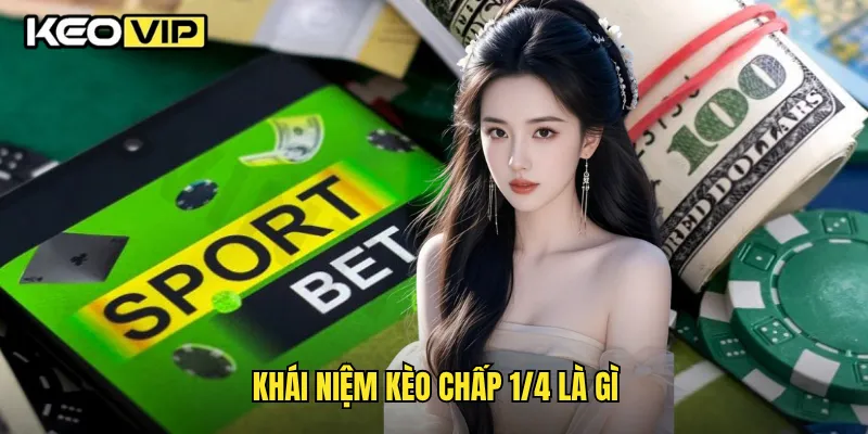 Kèo Chấp 1/4 Chi Tiết Và Cách Chơi Thắng Tại Keovip 1 Khái niệm kèo chấp 1/4 là gì