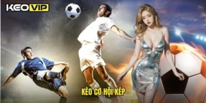 kèo cơ hội kép