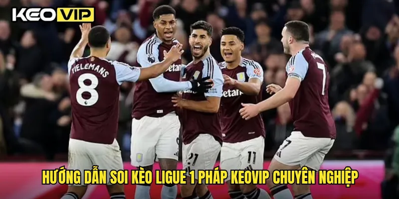 Kèo Ligue 1 Pháp Toàn Diện Và Chiến Thuật Cược Hiệu Quả Từ Keovip 2 Hướng dẫn soi kèo Ligue 1 Pháp Keovip chuyên nghiệp