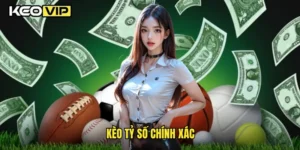 kèo tỷ số chính xác