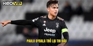Paulo Dybala trở lại thi đấu