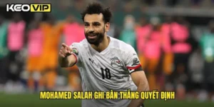 Mohamed Salah ghi bàn thắng quyết định