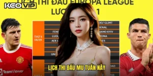 lịch thi đấu MU tuần này