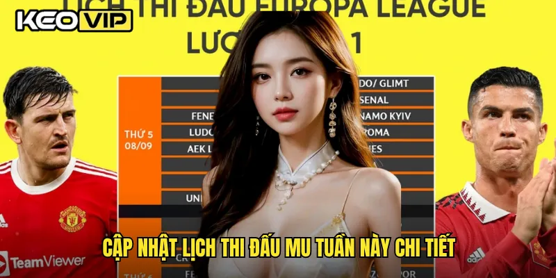 Cập nhật lịch thi đấu MU tuần này chi tiết