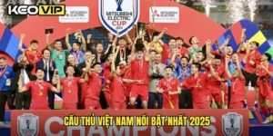 cầu thủ Việt Nam nổi bật nhất 2025