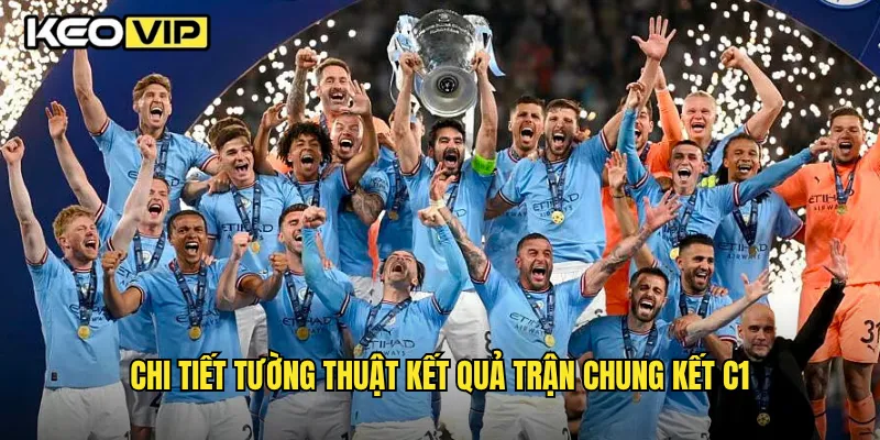 Chi tiết tường thuật kết quả trận chung kết c1