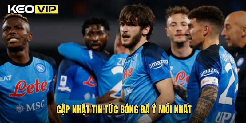 Cập nhật tin tức bóng đá ý mới nhất