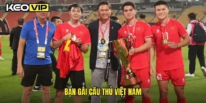 Bạn gái cầu thủ Việt Nam