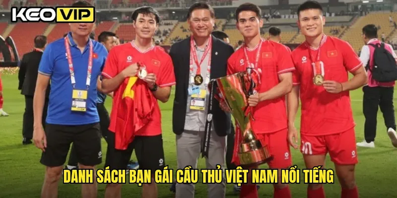 Danh sách bạn gái cầu thủ Việt Nam nổi tiếng