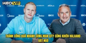 Thành công quá nhanh cùng Man City cũng khiến Halaand bất ngờ