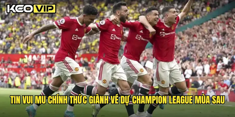 Tin vui MU chính thức giành vé dự Champion League mùa sau