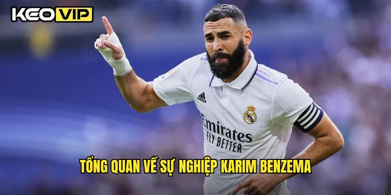 Benzema Hành Trình Từ Real Madrid Đến Saudi Arabia Cùng Keovip 1 Tổng quan về sự nghiệp Karim Benzema