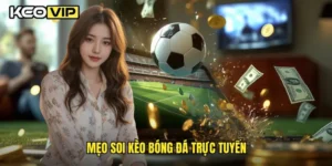 Mẹo soi kèo bóng đá trực tuyến