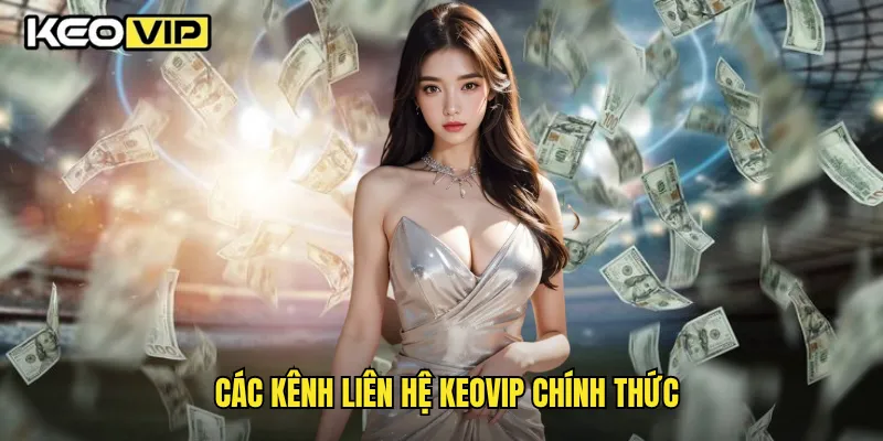 Liên Hệ Keovip - Kết Nối Nhanh Chóng, Hỗ Trợ Tận Tâm 24/7 1 Các kênh liên hệ Keovip chính thức