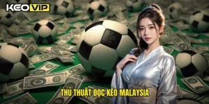 Thủ thuật đọc kèo Malaysia