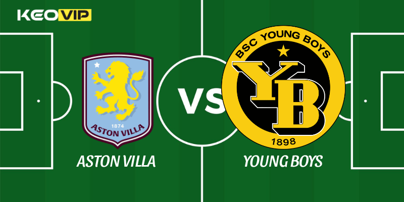 Soi Kèo Nhà Cái Aston Villa vs Young Boys Ngày 28/11/2025 - Europa League (League Stage) 1 Aston Villa vs Young Boys