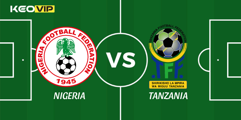 Soi Kèo Nhà Cái Nigeria vs Tanzania Ngày 24/12/2025 - Africa Cup of Nations (Group C) 1 Nigeria vs Tanzania