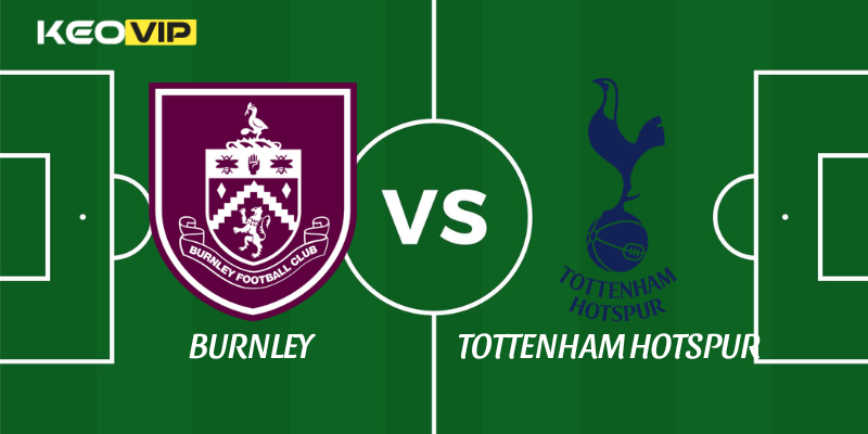 Soi Kèo Nhà Cái Burnley vs Tottenham Hotspur Ngày 24/01/2026 – Premier League 1 Burnley vs Tottenham Hotspur