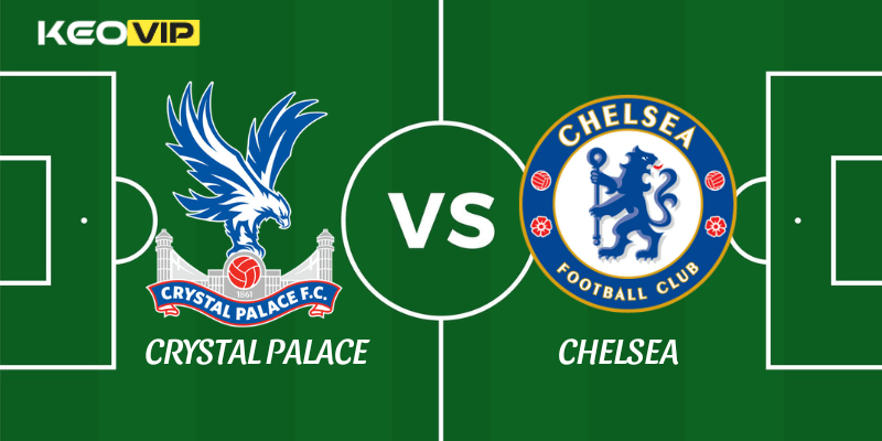 Soi Kèo Nhà Cái Crystal Palace vs Chelsea Ngày 25/01/2026 - Premier League 1 Crystal Palace vs Chelsea