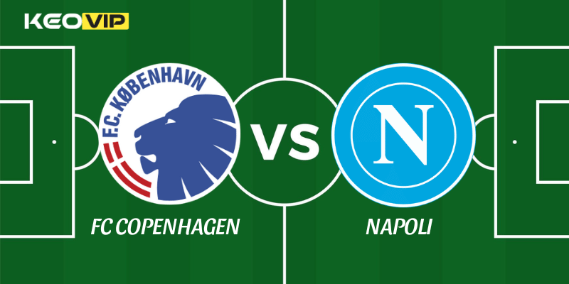 Soi Kèo Nhà Cái FC Copenhagen vs Napoli Ngày 21/01/2026 - Champions League (League Stage) 1 FC Copenhagen vs Napoli
