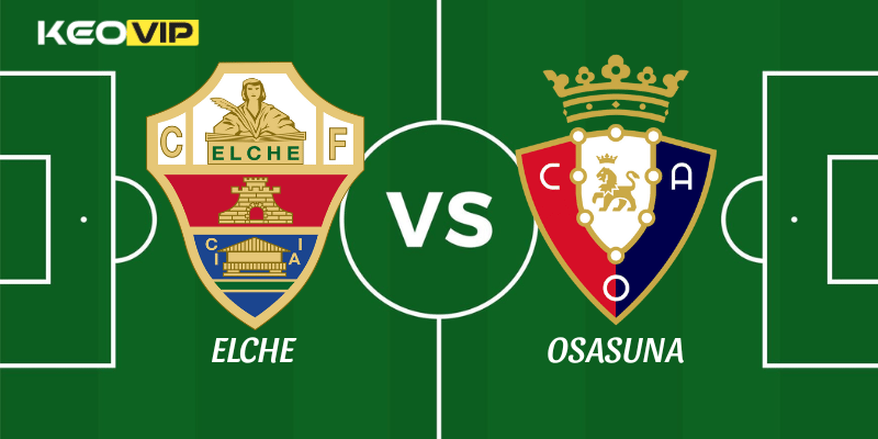Soi Kèo Nhà Cái Elche vs Osasuna Ngày 14/02/2026 - LaLiga 1 Elche vs Osasuna