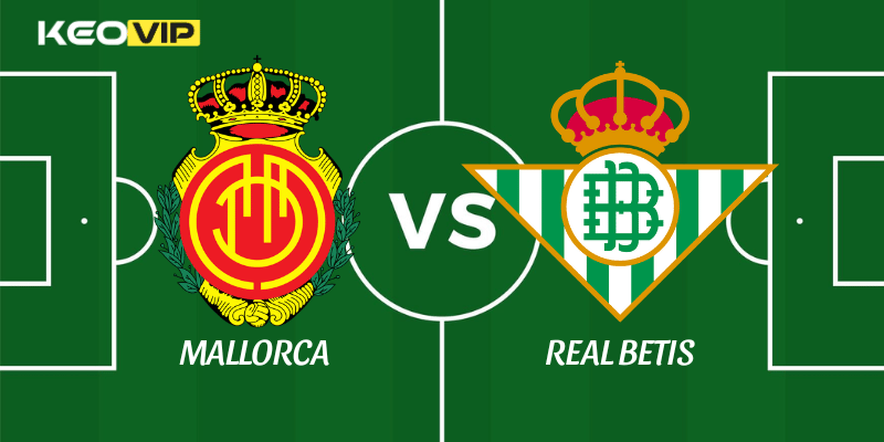 Soi Kèo Nhà Cái Mallorca vs Real Betis Ngày 16/02/2026 – LaLiga 1 Mallorca vs Real Betis